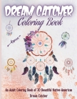 Dream Catcher Coloring Book: Native American Dream Catcher & Feather Designs for all ages, For Anxiety, Stress Relief, Meditation, Happiness and Re By Elli Steele Cover Image