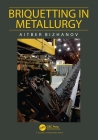 Briquetting in Metallurgy By Aitber Bizhanov Cover Image