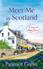 Meet Me in Scotland (Kilts and Quilts #2) By Patience Griffin Cover Image