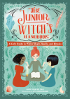 The Junior Witch's Handbook: A Kid's Guide to White Magic, Spells, and Rituals (The Junior Handbook Series) Cover Image