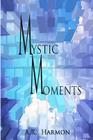 Mystic Moments By Danielle Weems Brown (Photographer), Felina Marie Sloan (Editor), Janet Payne Kase (Editor) Cover Image