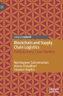 Blockchain and Supply Chain Logistics: Evolutionary Case Studies Cover Image