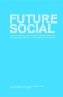 Future Social: Design Ideas, Essays and Discussions on Social Housing for the 'Hardest-To-House' Cover Image