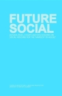 Future Social: Design Ideas, Essays and Discussions on Social Housing for the 'Hardest-To-House' By Matthew Soules (Editor) Cover Image