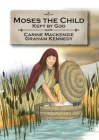Moses the Child: Kept by God: Book 1 (Told from Exodus 1-2) (Bible Alive) By Carine MacKenzie Cover Image