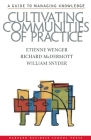 Cultivating Communities of Practice: A Guide to Managing Knowledge Cover Image