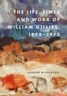 The Life, Times and Work of William Gillies, 1898-1973 By Andrew McPherson Cover Image