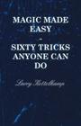 Magic Made Easy - Sixty Tricks Anyone Can Do Cover Image