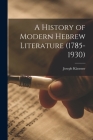 A History of Modern Hebrew Literature (1785-1930) By Joseph 1874-1958 Klausner Cover Image
