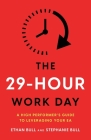 The 29-Hour Work Day: A High Performer's Guide to Leveraging Your EA By Ethan Bull, Stephanie Bull Cover Image