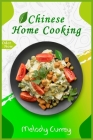Chinese Home Cooking: International Cooking Guide 2022 for Beginners By Melody Currey Cover Image