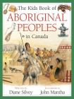 The Kids Book of Aboriginal Peoples in Canada (Kids Books of) By Diane Silvey, John Mantha (Illustrator) Cover Image