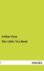 The Little Tea Book By Arthur Gray Cover Image