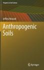 Anthropogenic Soils (Progress in Soil Science) By Jeffrey Howard Cover Image