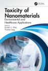 Toxicity of Nanomaterials: Environmental and Healthcare Applications By Suresh Pillai (Editor), Yvonne Lang (Editor) Cover Image