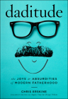 Daditude: The Joys & Absurdities of Modern Fatherhood Cover Image