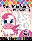 Dot Markers Activity Book for toddlers ages 2-5: BIG DOTS Large and Jumbo Activity Book for Toddlers, Boys, Girls, Preschool Number, Shapes and Alphab By Pink Rose Press Cover Image