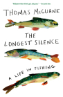 The Longest Silence: A Life in Fishing By Thomas McGuane Cover Image