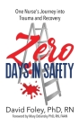 Zero Days in Safety: One Nurse's Journey into Trauma and Recovery Cover Image