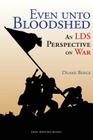 Even Unto Bloodshed: An Lds Perspective on War By Duane Boyce Cover Image