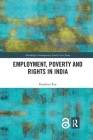 Employment, Poverty and Rights in India (Routledge Contemporary South Asia) By Dayabati Roy Cover Image