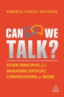 Can We Talk?: Seven Principles for Managing Difficult Conversations at Work By Roberta Chinsky Matuson Cover Image