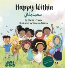 Happy within / سعيد بذاتي: Children's Bilingual Book English - Arabic / Learning Arabic for chil By Marisa J. Taylor, Balleza Cover Image