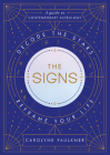 The Signs: Decode the Stars, Reframe Your Life By Carolyne Faulkner Cover Image