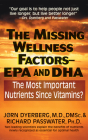 The Missing Wellness Factors: EPA and Dha: The Most Important Nutrients Since Vitamins? Cover Image