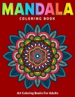 Mandala Coloring Book: Art Coloring Books For Adults: 50 Unique Stress Relieving Mandala Designs for Adult Relaxation, Meditation, and Happin By Divine Coloring Cover Image