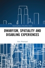 Dwarfism, Spatiality and Disabling Experiences (Interdisciplinary Disability Studies) By Erin Pritchard Cover Image
