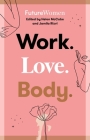 Work. Love. Body.: Future Women Cover Image