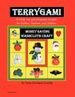 Terygami, 15 Cloth Toy and Ornament Projects for Crafters, Teachers, and Children By Terry Cleveland Crowley Cover Image