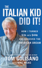 The Italian Kid Did It: How I Turned $3k Into $44b and Achieved the American Dream By Tom Golisano, Mike Terry (Read by), Mike Wicks (With) Cover Image