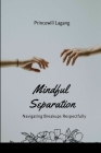 Mindful Separation: Navigating Breakups Respectfully Cover Image