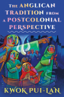 The Anglican Tradition from a Postcolonial Perspective By Kwok Pui-Lan Cover Image
