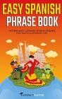 Easy Spanish Phrase Book: The 2000 Most Common Spanish Phrases For Travel and Everyday Life By Fluency Faster Cover Image
