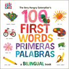 The Very Hungry Caterpillar's First 100 Words / Primeras 100 palabras: A Spanish-English Bilingual Book By Eric Carle, Eric Carle (Illustrator) Cover Image