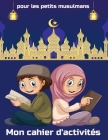 Mon livre d'activités pour les petits musulmans: Activités d'apprentissage préscolaire à la maison pour les enfants de + 3 ans (Grands livres, Appreno Cover Image