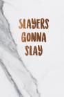 Slayers gonna slay: Beautiful marble inspirational quote notebook ★ Personal notes ★ Daily diary ★ Office supplies 6 x 9 By Paper Juice Cover Image