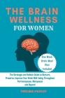 The Brain Wellness for Women: The Strategic and Holistic Guide to Nurture, Preserve, Improve Your Brain Well-being Throughout Perimenopause, Menopau Cover Image