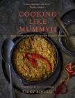 Cooking Like Mummyji: Real Indian Food from the Family Home By Vicky Bhogal, Atul Kochhar (Foreword by) Cover Image