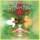 But Mommy It's Not Fair! Cover Image