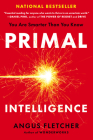 Primal Intelligence: You Are Smarter Than You Know By Angus Fletcher Cover Image