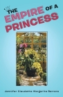 The Empire of a Princess By Jennifer Claudette Margarita Barrera Cover Image