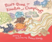 Ellie's Quest for Noodles and Dumplings By Solina Wong, Solina Wong (Illustrator), Solina Wong (Designed by) Cover Image