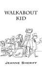 Walkabout Kid By Jeanne Sheriff Cover Image