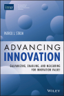 Advancing Innovation: Galvanizing, Enabling, and Measuring for Innovation Value! By Patrick J. Stroh, Robert S. Kaplan (Foreword by) Cover Image