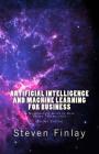 Artificial Intelligence and Machine Learning for Business: A No-Nonsense Guide to Data Driven Technologies Cover Image