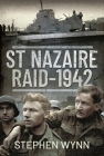 St Nazaire Raid, 1942 By Stephen Wynn Cover Image